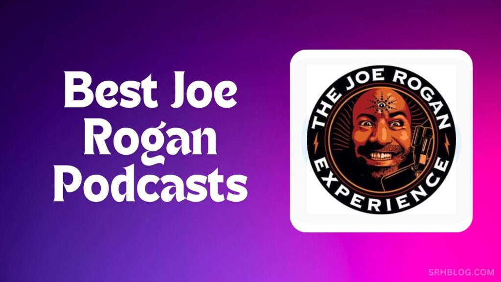 best joe rogan podcasts